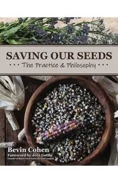 Saving Our Seeds: The Practice & Philosophy - Bevin Cohen