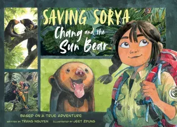 Saving Sorya: Chang and the Sun Bear, Hardback/Nguyen Thi Thu Trang