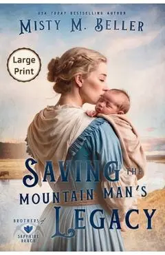 Saving the Mountain Man's Legacy - Misty M. Beller
