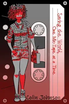 Saving the World, One Mix-Tape at a Time, Paperback/Colin Johnson