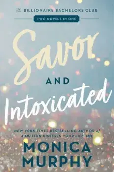 Savor and Intoxicated. The Billionaire Bachelors Club, Paperback/Monica Murphy