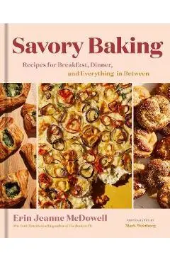 Savory Baking: Recipes for Breakfast, Dinner, and Everything in Between - Erin Jeanne Mcdowell