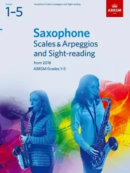 Saxophone Scales & Arpeggios and Sight-Reading, ABRSM Grades 1-5. from 2018, Sheet Map/***
