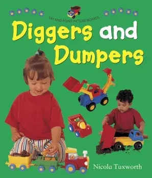 Say and Point Picture Boards: Diggers and Dumpers, Board book/Nicola Tuxworth