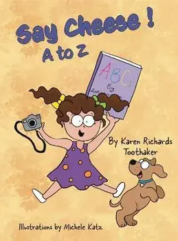 Say Cheese!, Hardcover/Karen Richards Toothaker