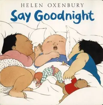 Say Goodnight, Hardcover/Helen Oxenbury