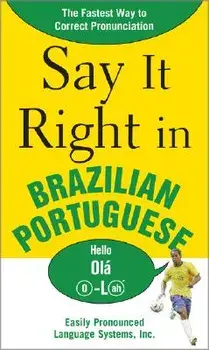 Say It Right in Brazilian Portuguese: The Fastest Way to Correct Pronunciation, Paperback/***