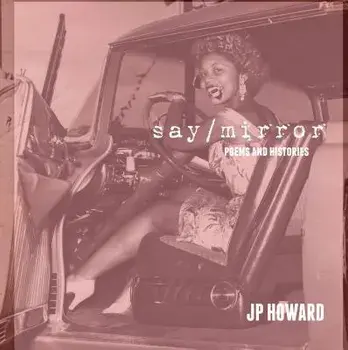 Say/Mirror, Paperback/Jp Howard