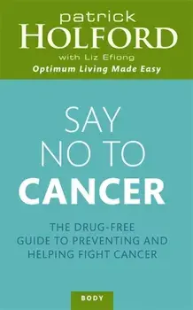 Say No To Cancer. The drug-free guide to preventing and helping fight cancer, Paperback/Liz Efiong