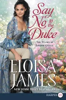 Say No to the Duke: The Wildes of Lindow Castle, Paperback/Eloisa James