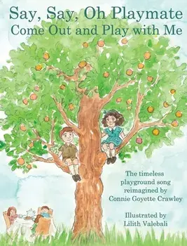 Say, Say, Oh Playmate, Hardcover/Connie Goyette Crawley