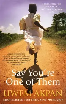 Say You're One Of Them, Paperback/Uwem Akpan