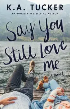 Say You Still Love Me, Paperback/K. a. Tucker