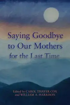 Saying Goodbye to Our Mothers for the Last Time, Paperback/William a. Harrison III