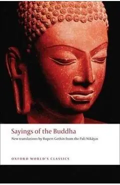 Sayings of the Buddha: New Translations from the Pali Nikayas - Rupert Gethin