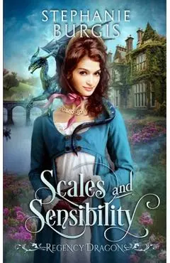 Scales and Sensibility: A Regency Fantasy Rom-Com - Stephanie Burgis