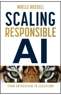 Scaling Responsible AI: From Enthusiasm to Execution - Noelle Russell