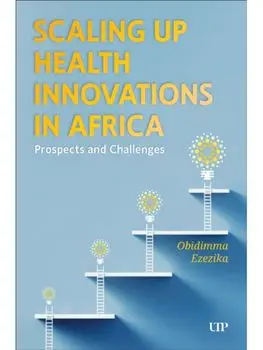 Scaling Up Health Innovations in Africa. Prospects and Challenges, Paperback/Obidimma Ezezika