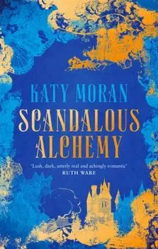 Scandalous Alchemy, Hardback/Katy Moran