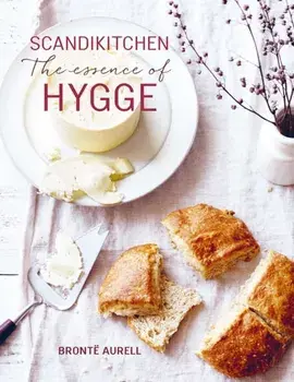 ScandiKitchen: The Essence of Hygge, Hardback/Bronte Aurell