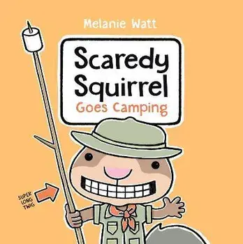 Scaredy Squirrel Goes Camping, Paperback/Melanie Watt
