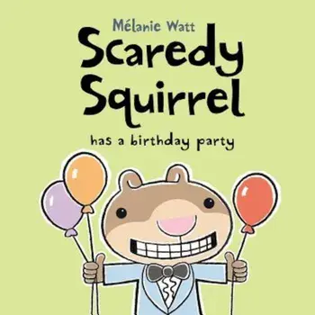 Scaredy Squirrel Has a Birthday Party, Hardcover/Melanie Watt