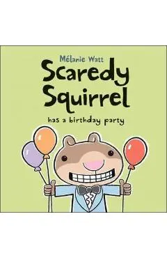 Scaredy Squirrel Has a Birthday Party - M�lanie Watt