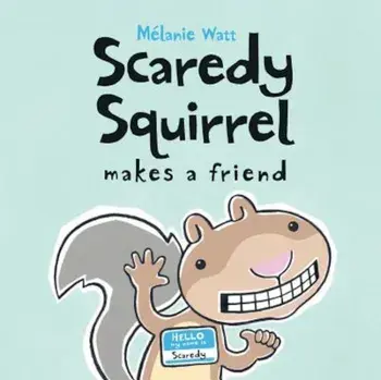 Scaredy Squirrel Makes a Friend, Hardcover/Melanie Watt