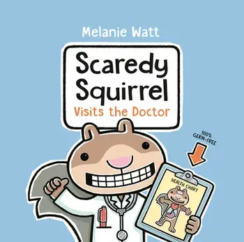 Scaredy Squirrel Visits The Doctor, Hardback/Melanie Watt