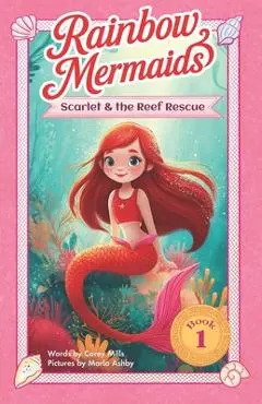 Scarlet and the Reef Rescue: A sparkly, underwater adventure series for kids 6-10 - Marlo Ashby