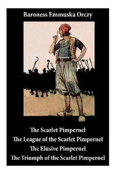 Scarlet Pimpernel: The League of the Scarlet Pimpernel + The Elusive Pimpernel + The Triumph of the Scarlet Pimpernel (4 Unabridged Class, Paperback/Baroness Emmuska Orczy