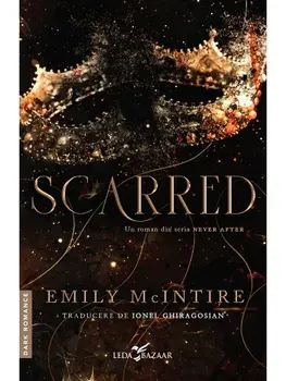 Scarred. Un roman din seria Never after/Emily McIntire