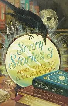 Scary Stories 3: More Tales to Chill Your Bones - Alvin Schwartz