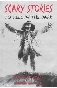 Scary Stories to Tell in the Dark - Alvin Schwartz