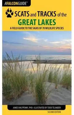 Scats and Tracks of the Great Lakes: A Field Guide to the Signs of 70 Wildlife Species, 2nd Edition - James Halfpenny
