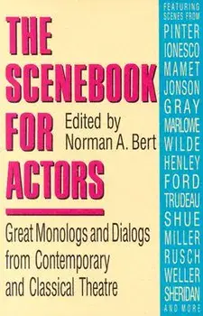 Scenebook for Actors: Great Monologs & Dialogs from Contemporary & Classical Theatre, Paperback/Norman A. Bert