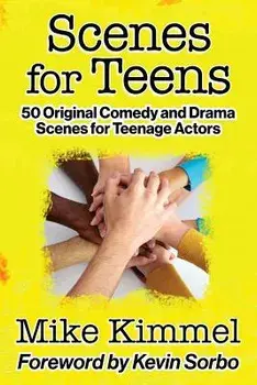 Scenes for Teens: 50 Original Comedy and Drama Scenes for Teenage Actors, Paperback/Mike Kimmel