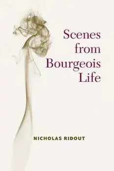 Scenes from Bourgeois Life, Paperback/Nicholas Ridout