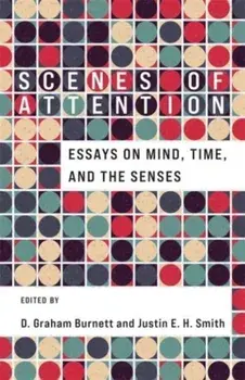 Scenes of Attention. Essays on Mind, Time, and the Senses, Paperback/***