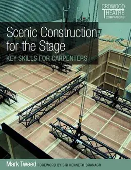 Scenic Construction for the Stage: Key Skills for Carpenters, Paperback/Mark Tweed