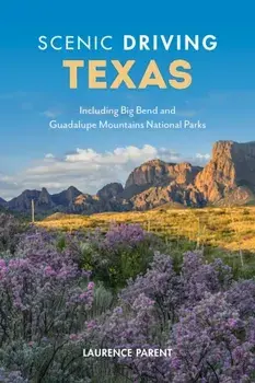 Scenic Driving Texas: Including Big Bend and Guadalupe Mountains National Parks, Paperback/Laurence Parent