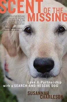 Scent of the Missing: Love and Partnership with a Search-And-Rescue Dog, Paperback/Susannah Charleson