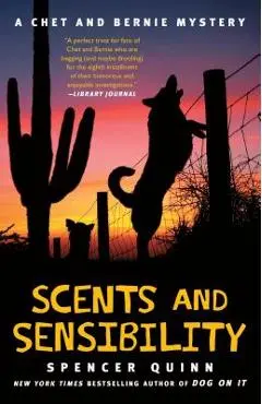 Scents and Sensibility, Volume 8: A Chet and Bernie Mystery - Spencer Quinn