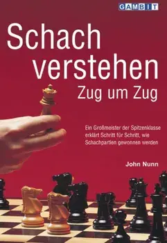 Schach Verstehen Zug um Zug, Paperback/John Nunn
