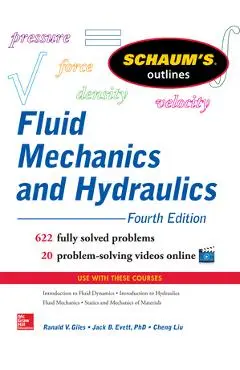 Schaum's Outline of Fluid Mechanics and Hydraulics, 4th Edition - Cheng Liu