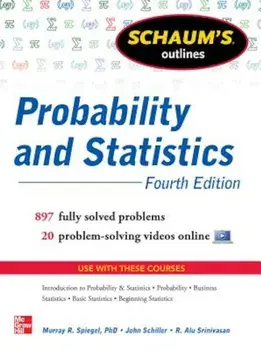 Schaum's Outline of Probability and Statistics, 4th Edition: 897 Solved Problems + 20 Videos, Paperback/John J. Schiller