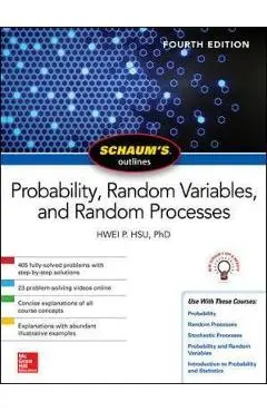 Schaum's Outline of Probability, Random Variables, and Rando - Hwei Hsu