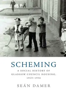 Scheming. A Social History of Glasgow Council Housing, 1919-1956, Paperback/Sean Damer