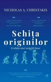 Schita originilor. Evolutia unei societati bune/Nicholas A. Christakis