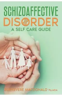 Schizoaffective Disorder A Self Care Guide - Guenevere Macdonald